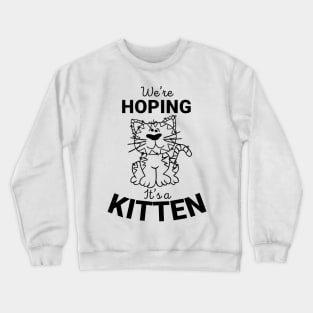 Maternity Cat Lover We'e Hoping It's A Kitten T-shirt Crewneck Sweatshirt